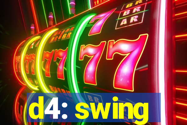 d4: swing